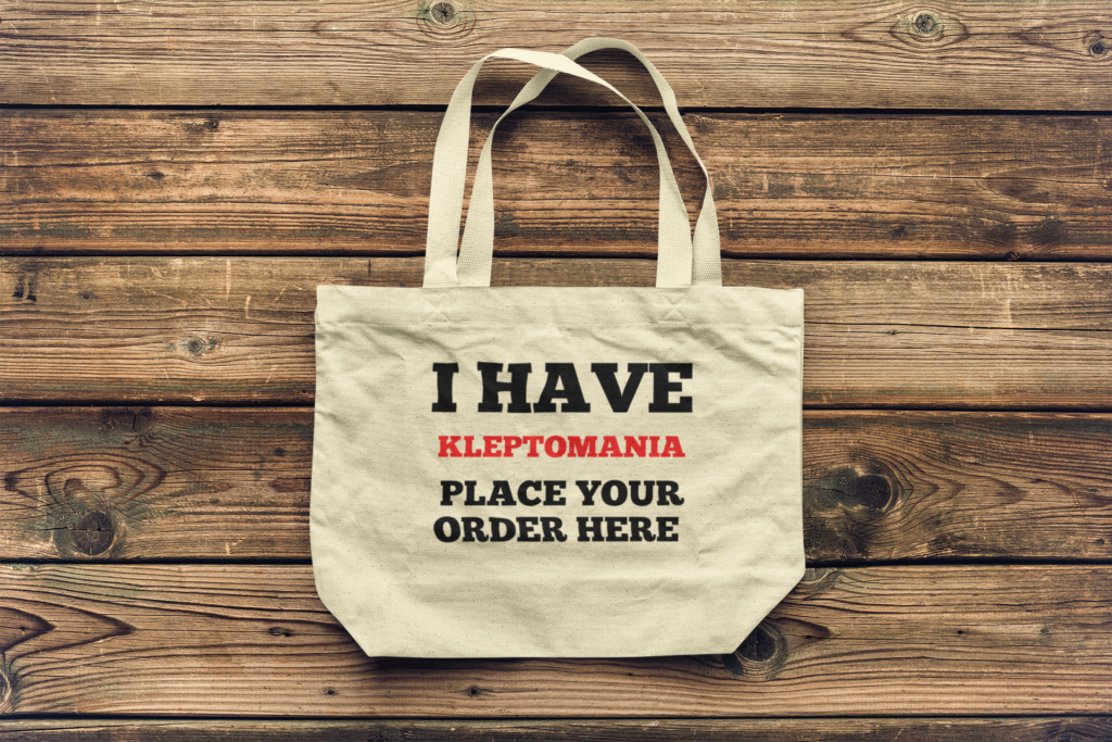 I Have Kleptomania Tote Bag Funny Gift Store